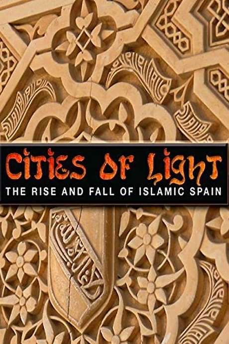 Cities of Light: The Rise and Fall of Islamic Spain